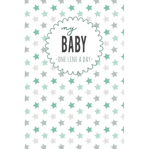My Baby One Line a Day: Five Year Memory Book for new Moms. - Paperback