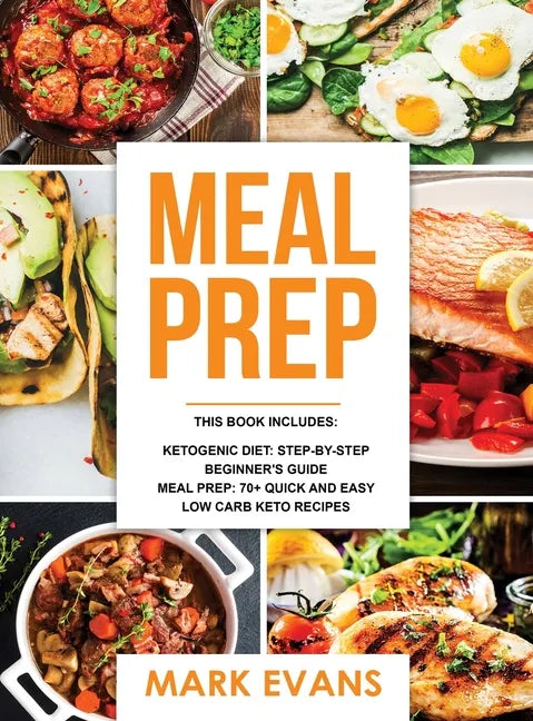 Keto Meal Prep: 2 Manuscripts - 70+ Quick and Easy Low Carb Keto Recipes to Burn Fat and Lose Weight Fast & The Complete Guide for Beg - Hardcover