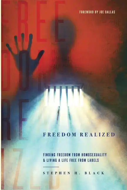 Freedom Realized: Finding Freedom From Homosexuality and Living a Life Free From Labels - Paperback