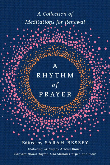 A Rhythm of Prayer: A Collection of Meditations for Renewal - Hardcover