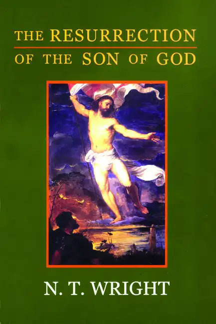 The Resurrection of the Son of God: Christian Origins and the Question of God: Volume 3 - Paperback