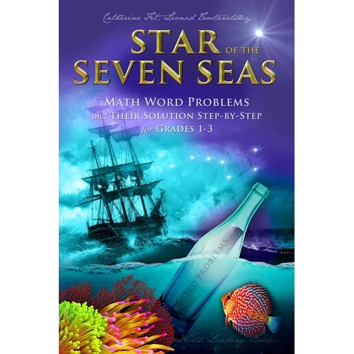 Star of the Seven Seas: Math Word Problems and Their Solutions Step-by-Step for Grades 1-3 - Paperback