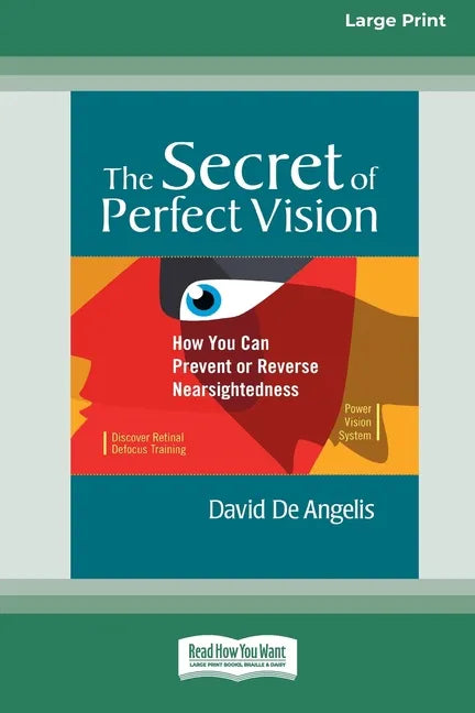 The Secret of Perfect Vision: How You Can Prevent and Reverse Nearsightedness [Standard Large Print 16 Pt Edition] - Paperback