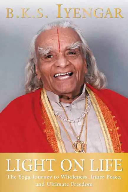 Light on Life: The Yoga Journey to Wholeness, Inner Peace, and Ultimate Freedom - Paperback
