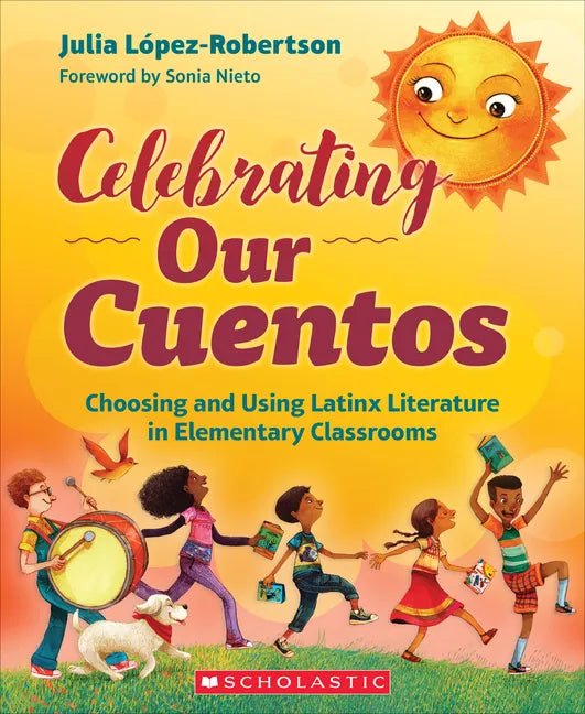 Celebrating Our Cuentos: Choosing and Using Latinx Literature in Elementary Classrooms - Paperback