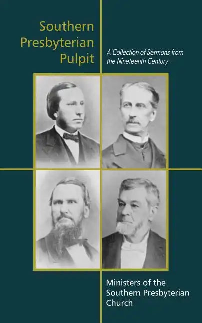 Southern Presbyterian Pulpit: Classic Nineteenth Century Sermons - Paperback