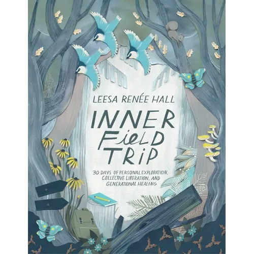 Inner Field Trip: 30 Days of Personal Exploration, Collective Liberation, and Generational Healing - Paperback