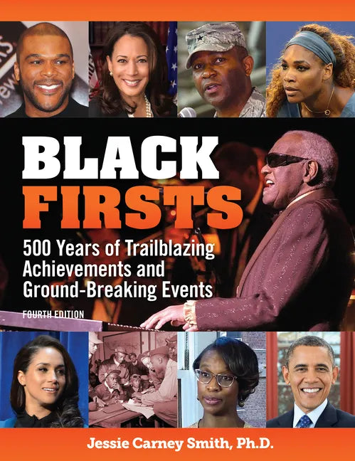 Black Firsts: 500 Years of Trailblazing Achievements and Ground-Breaking Events - Library Binding