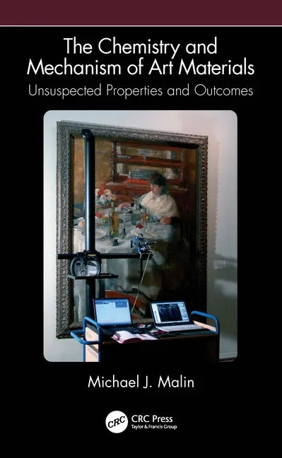 The Chemistry and Mechanism of Art Materials: Unsuspected Properties and Outcomes - Paperback