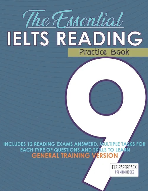 The Essential Ielts Reading Practice Book: Take Your Reading Skills From Intermediate To Advanced And Target The Band 9. Including 12 Answered Reading - Paperback