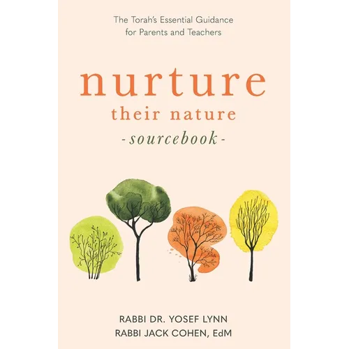 Nurture Their Nature Sourcebook: The Torah's Essential Guidance for Parents and Teachers - Paperback