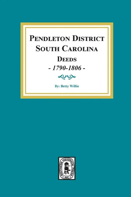 Pendleton District, South Carolina Deeds, 1790-1806. - Paperback