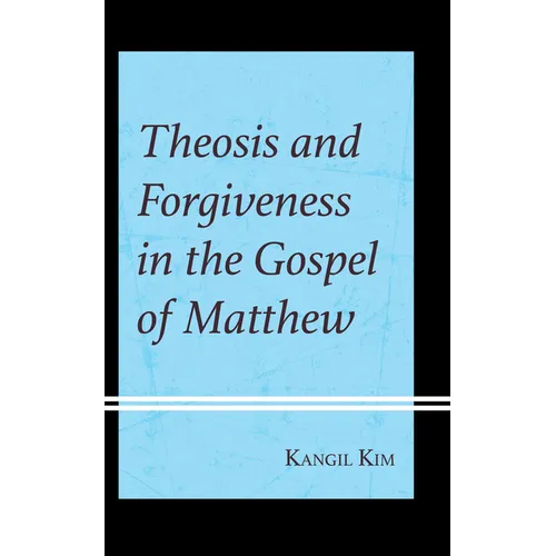 Theosis and Forgiveness in the Gospel of Matthew - Hardcover