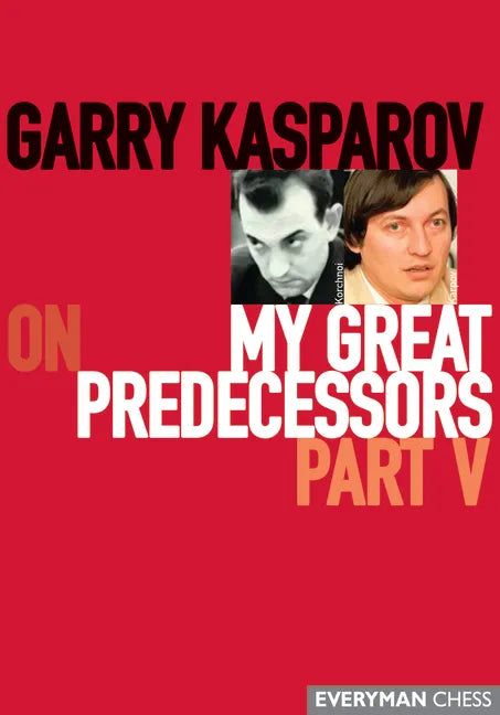 Garry Kasparov on My Great Predecessors, Part Five - Paperback