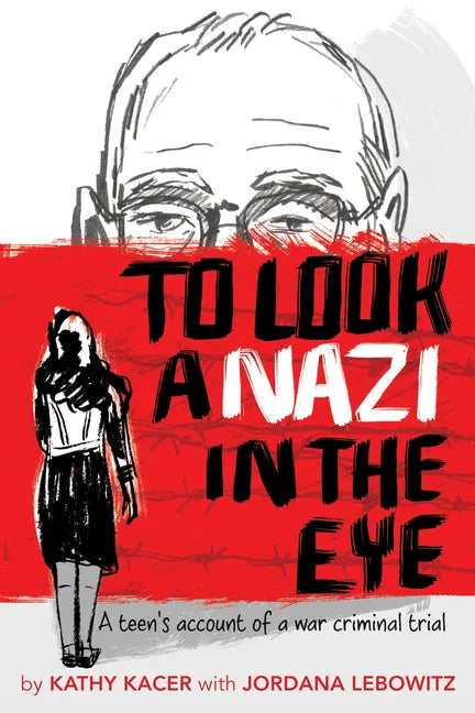 To Look a Nazi in the Eye: A Teen's Account of a War Criminal Trial - Paperback