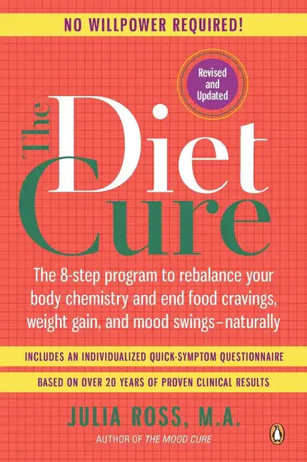 The Diet Cure: The 8-Step Program to Rebalance Your Body Chemistry and End Food Cravings, Weight Gain, and Mood Swings--Naturally - Paperback