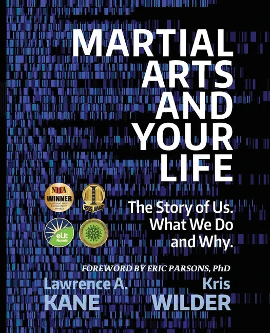 Martial Arts and Your Life: The Story of Us: A Survey of What We Do and Why - Paperback
