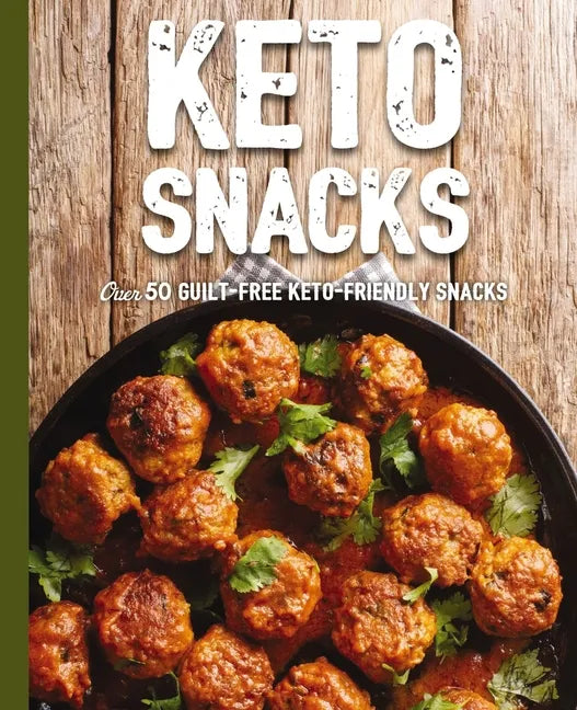 Keto Snacks: Over 50 Guilt-Free Keto-Friendly Snacks - Hardcover