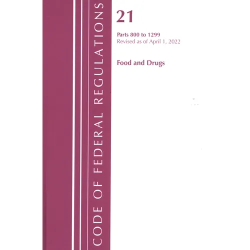 Code of Federal Regulations, Title 21 Food and Drugs 800 - 1299, 2022 - Paperback