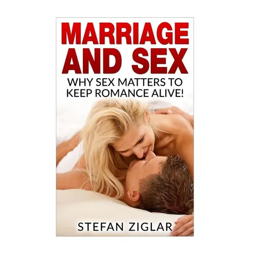 Marriage and Sex: Why sex matters to keep romance alive! - Paperback