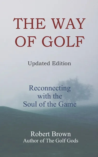 The Way of Golf: Reconnecting with the Soul of the Game - Paperback