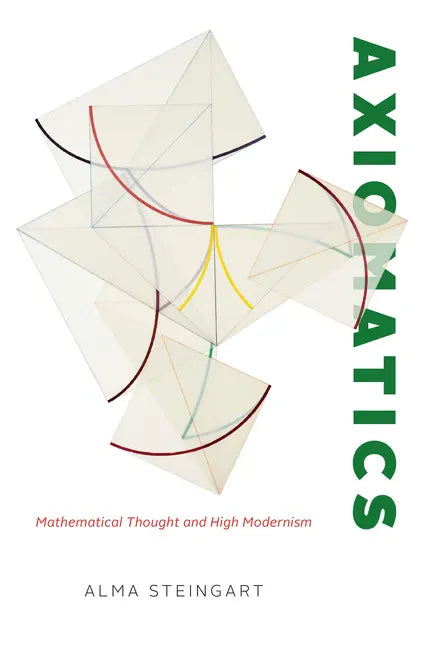 Axiomatics: Mathematical Thought and High Modernism - Paperback