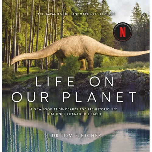 Life on Our Planet: A Stunning Re-Examination of Prehistoric Life on Earth - Hardcover