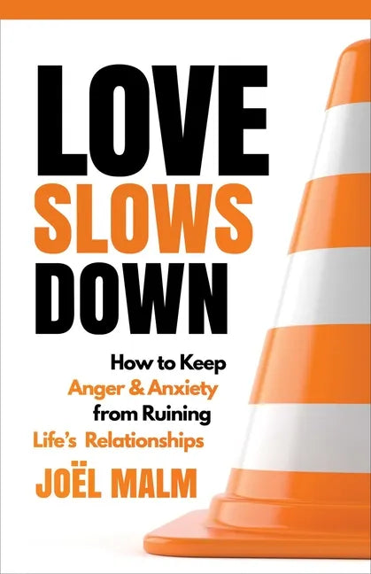 Love Slows Down: How to Keep Anger and Anxiety from Ruining Life's Relationships - Paperback