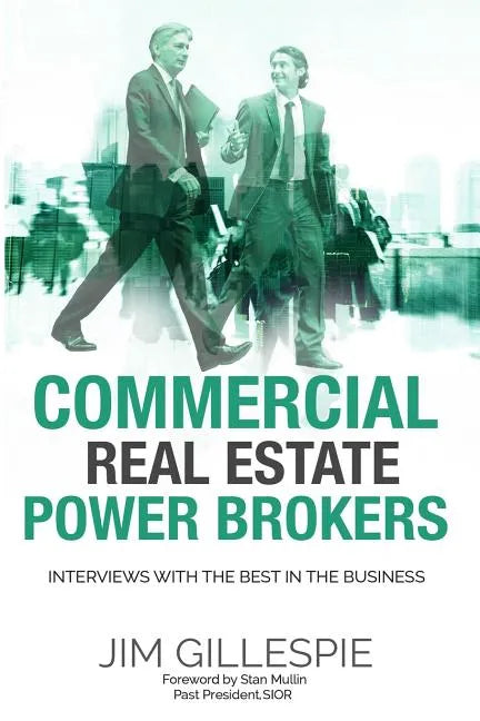 Commercial Real Estate Power Brokers: Interviews With the Best in the Business - Paperback