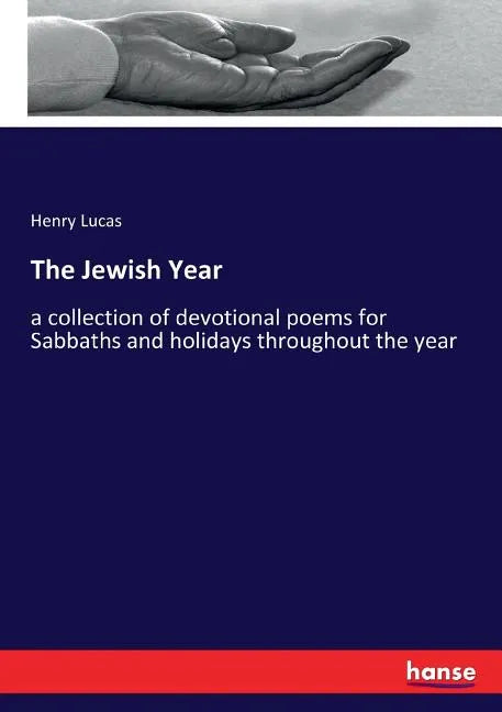The Jewish Year: a collection of devotional poems for Sabbaths and holidays throughout the year - Paperback