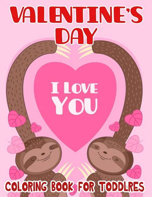 Valentine's Day Coloring Book for Toddlers: Toddler Coloring Books Ages 3-5 - Paperback