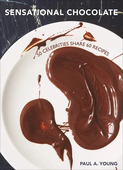 Sensational Chocolate: 50 Celebrities Share 60 Recipes - Hardcover