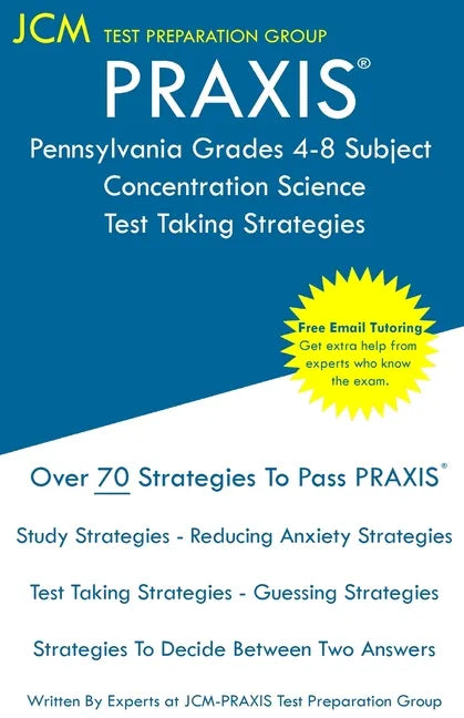PRAXIS Pennsylvania Grades 4-8 Subject Concentration Science - Test Taking Strategies: PRAXIS 5159 - Free Online Tutoring - New 2020 Edition - The lat - Paperback