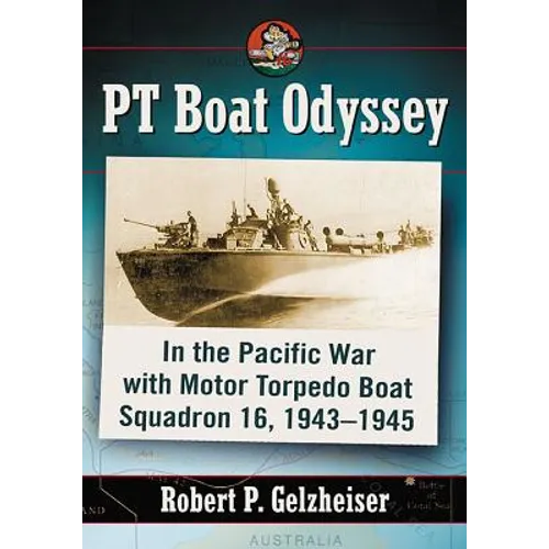 PT Boat Odyssey: In the Pacific War with Motor Torpedo Boat Squadron 16, 1943-1945 - Paperback