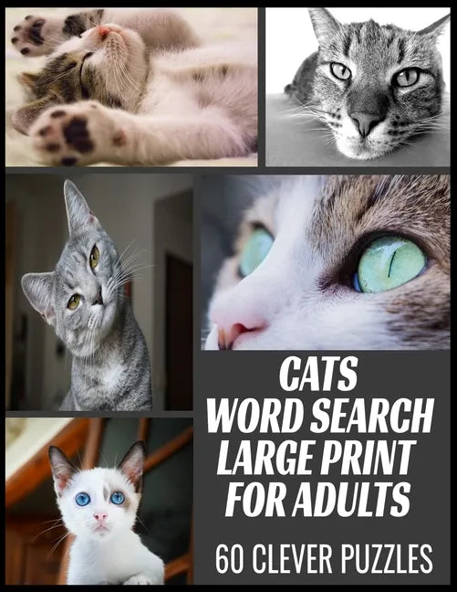 Cats Word Search Large Print for Adults: All the Breeds Behaviors and Things We Love about Our Beloved Cats - 60 Word Find Puzzles with Cleverly Hidde - Paperback
