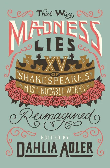 That Way Madness Lies: 15 of Shakespeare's Most Notable Works Reimagined - Paperback