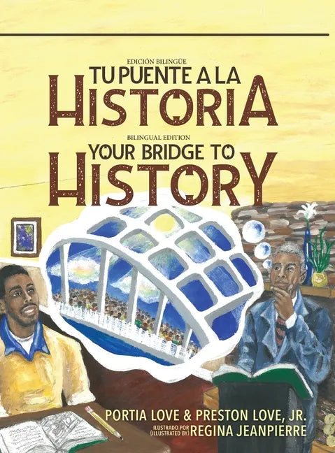 Your Bridge to History: Tu puente a la historia: (Bilingual Edition: English and Spanish) - Hardcover