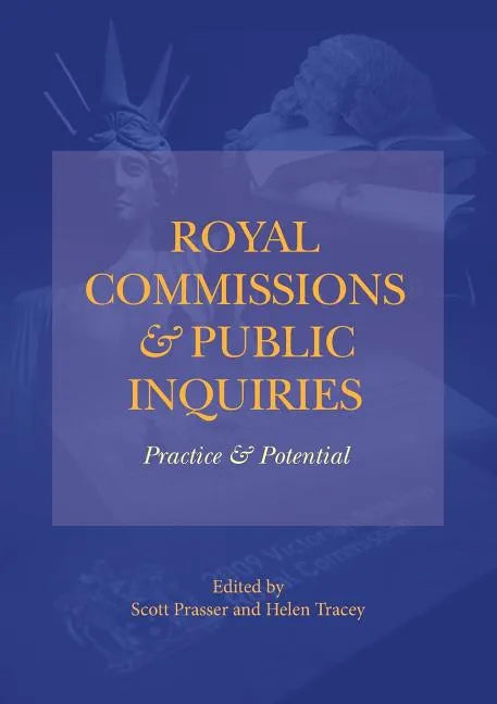 Royal Commissions and Public Inquiries - Practice and Potential - Paperback