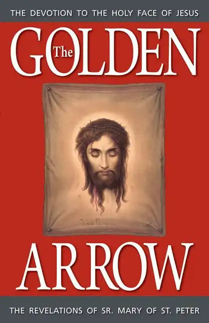 The Golden Arrow: The Revelations of Sr. Mary of St. Peter - Paperback