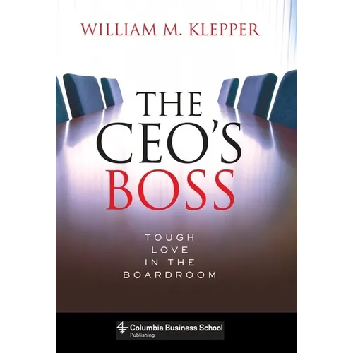 The Ceo's Boss: Tough Love in the Boardroom - Hardcover