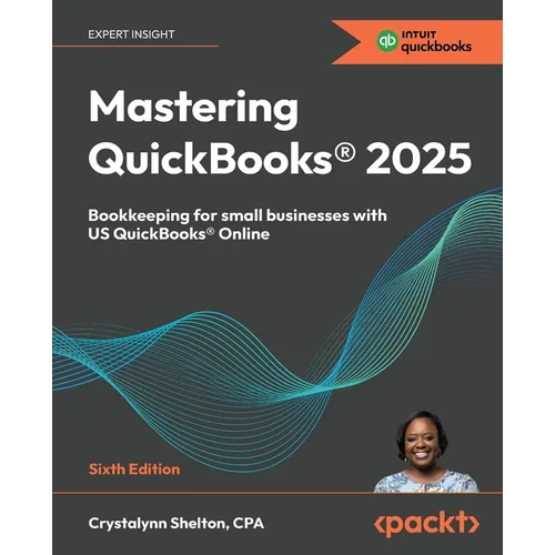 Mastering QuickBooks(R) 2025 - Sixth Edition: Bookkeeping for small businesses with US QuickBooks(R) Online - Paperback