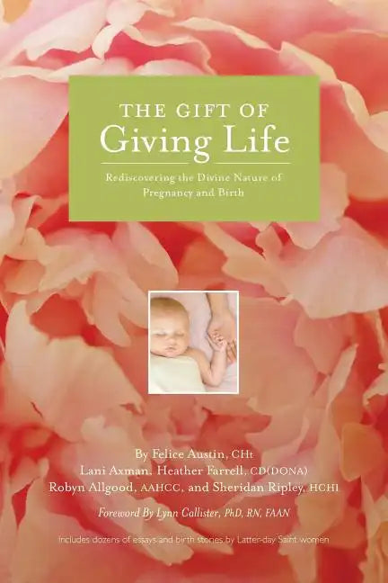 The Gift of Giving Life: Rediscovering the Divine Nature of Pregnancy and Birth - Paperback