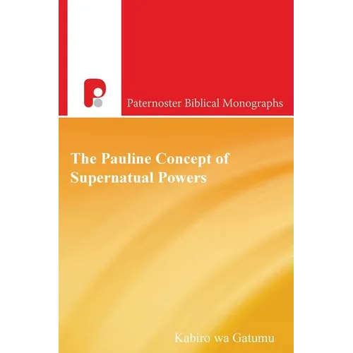 The Pauline Concept of Supernatural Powers: A Reading from the African Worldview - Paperback