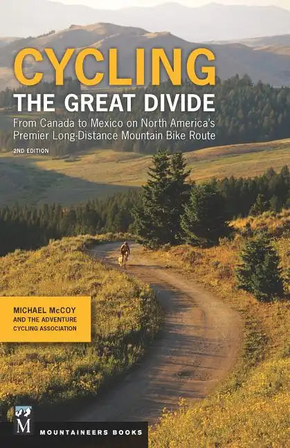 Cycling the Great Divide: From Canada to Mexico on North America's Premier Long-Distance Mountain Bike Route, 2nd Edition - Paperback
