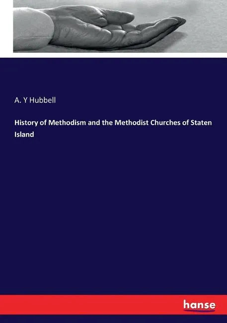 History of Methodism and the Methodist Churches of Staten Island - Paperback