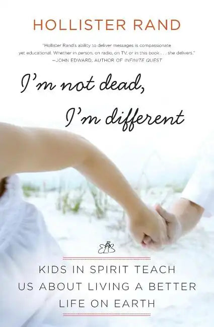 I'm Not Dead, I'm Different: Kids in Spirit Teach Us about Living a Better Life on Earth - Paperback