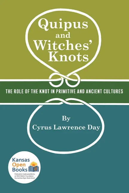 Quipus and Witches' Knots: The Role of the Knot in Primitive and Ancient Culture, with a Translation and Analysis of Oribasius de Laqueis - Paperback