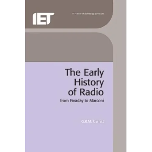 The Early History of Radio: From Faraday to Marconi - Hardcover