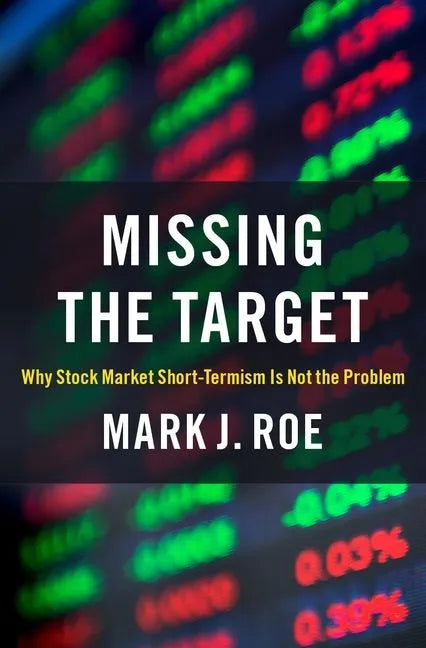 Missing the Target: Why Stock-Market Short-Termism Is Not the Problem - Hardcover