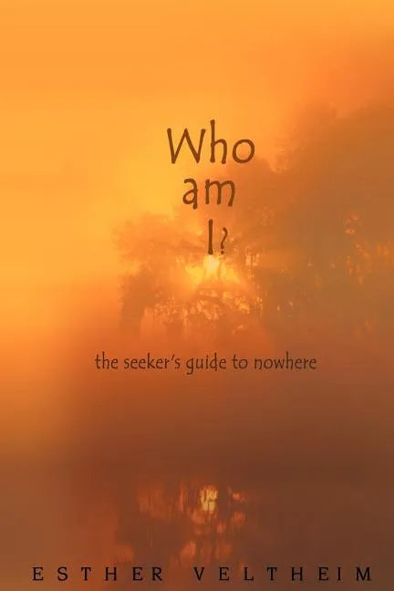 Who Am I?: The Seeker's Guide to Nowhere - Paperback